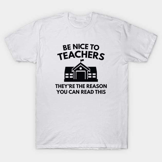 Be Nice To Teachers T-Shirt by VectorPlanet